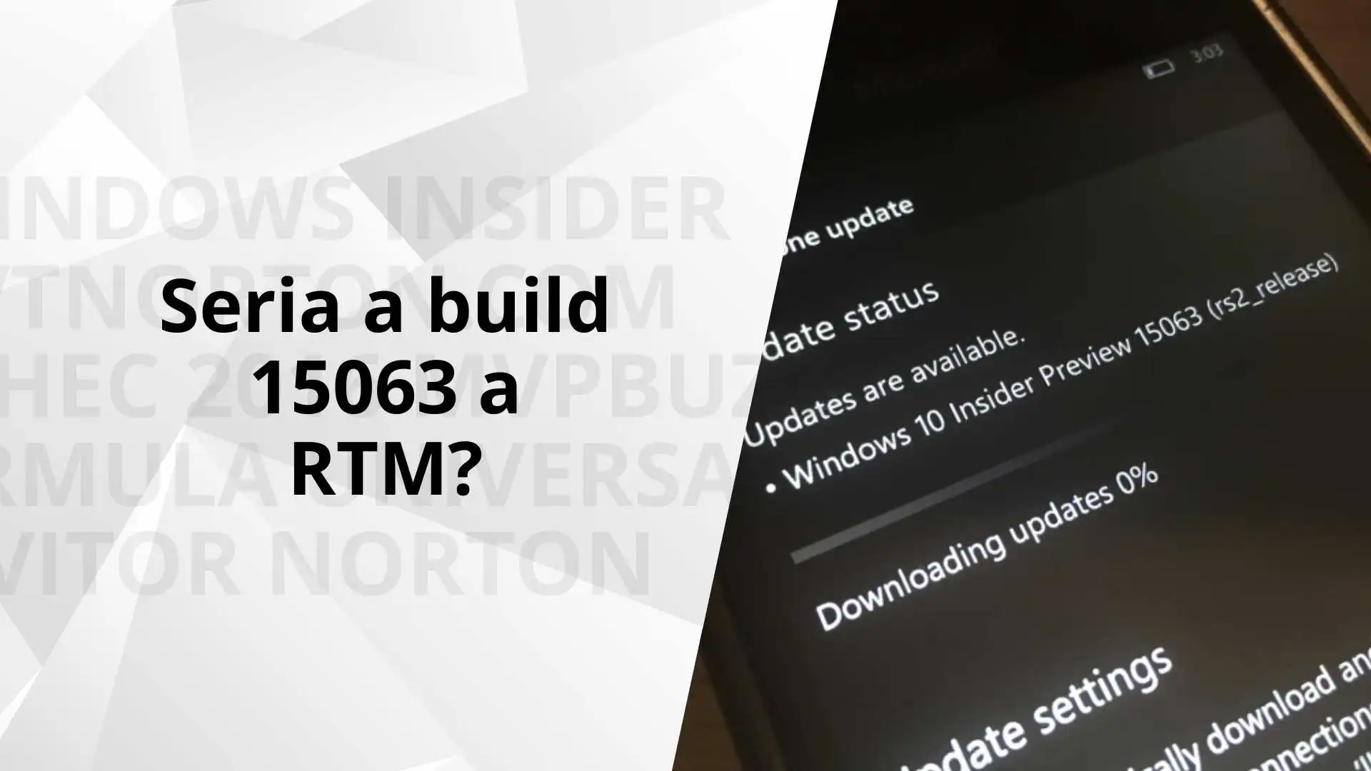 Seria a build 15063 a RTM?